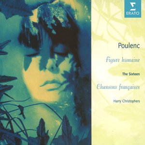 Poulenc: Figure Humaine, Chansons Francaises, etc.