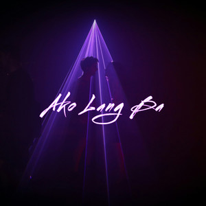Ako Lang Ba (Explicit)
