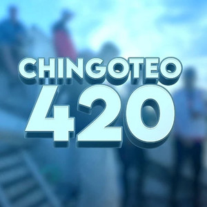 Chingoteo 420 (Explicit)