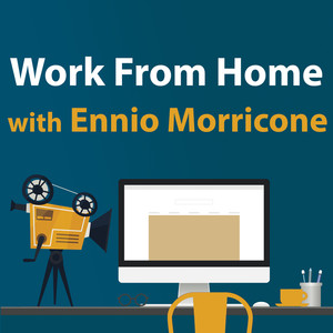 Work From Home With Ennio Morricone (Explicit)