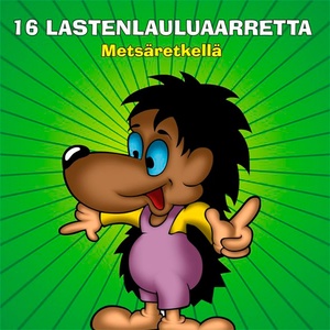 16 lastenlauluaarretta - Metsäretkellä