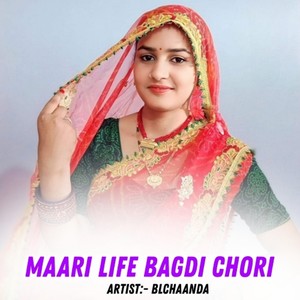 Maari Life Bagdi Chori