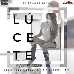 Lucete (feat. Angel C, J Pichardo & Ovi) (Explicit)