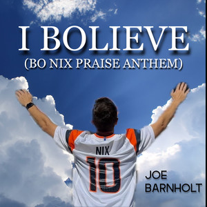 I Bolieve (Bo Nix Praise Anthem)