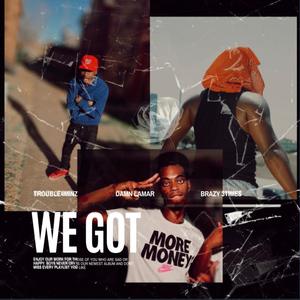 Brazy 3times - We Got (Explicit)