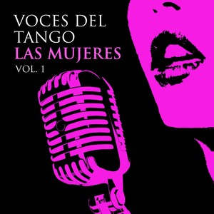 Voces del Tango- Las mujeres, Vol 1