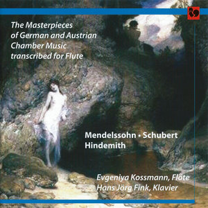 Mendelssohm - Schubert - Hindemith: The Masterpieces of German and Austrian Chamber Music transcribed for Flute