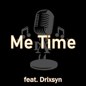 Me Time (feat. Drixsyn) (Explicit)