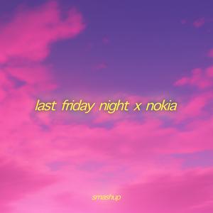 Last Friday Night x Nokia (Medley|Explicit)