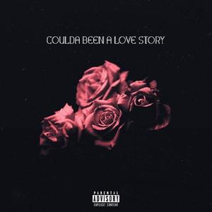 Coulda Been A Love Story (Explicit)