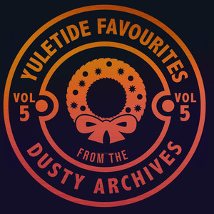 Yuletide Favourites from the Dusty Archives, Vol. 5