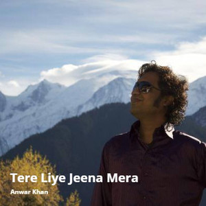 Tere Liye Jeena Mera