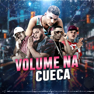 Volume na Cueca(feat. Mc Magico & Mc Denny) (Explicit)