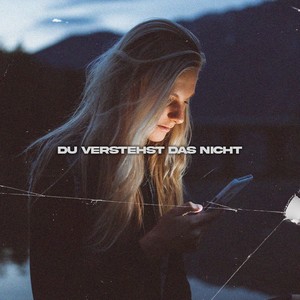 Du verstehst das nicht