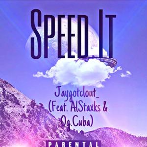 Speed It(feat. AlStaxks & Og.Cuba) (Explicit)