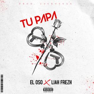 Tu Papá (feat. Liah Frezh)