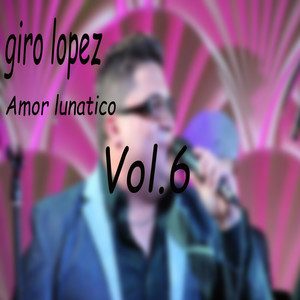 Amor Lunatico, Vol. 6