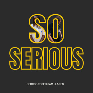 SO SERIOUS