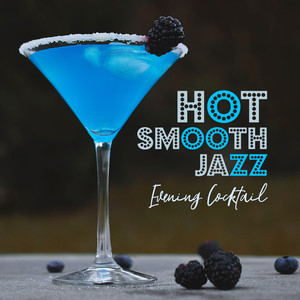 Hot Smooth Jazz: Evening Cocktail, Restaurant, Lounge Bar, Chilling Mellow Music