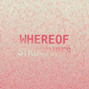 Whereof Structures