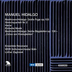 HIDALGO, M.: String Quartets Nos. 1 and 2 / Einfache Musik / BEETHOVEN, L. van: Grosse Fuge / 6 Baga