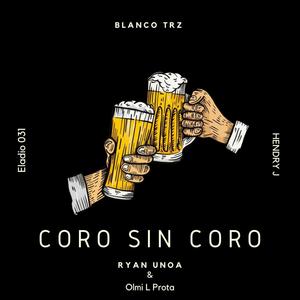 Coro Sin Coro(feat. Eladio 031, Ryan Unoa, Hendry J & Olmi L Prota) (Explicit)