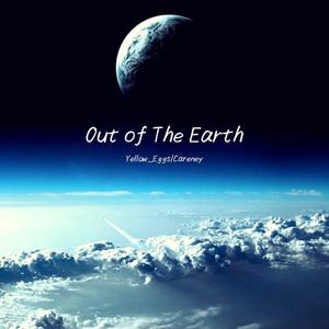 Out of The Earth