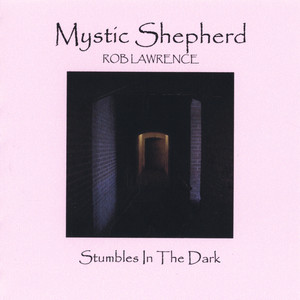 Mystic Shepherd, Stumbles In The Dark