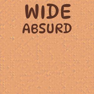 Wide Absurd