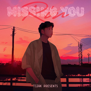 TiJak Presents: RIN Missing You