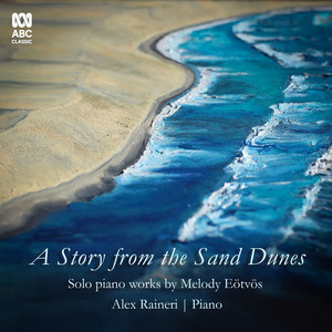 A Story from the Sand Dunes: Solo Piano Works by Melody Eötvös