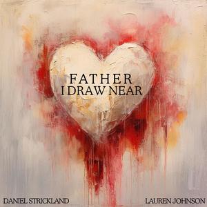 Father I Draw Near (feat. Lauren Johnson)