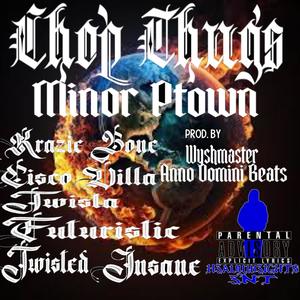 Chop Thugs (feat. Twista, Krazie Bone, Cisco Villa, Futuristic & Twisted Insane) (Explicit)