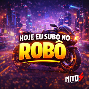 Hoje Eu Subo No Robô (Explicit)