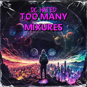 TOO MANY MIXURES (Explicit)