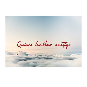 Quiero hablar contigo