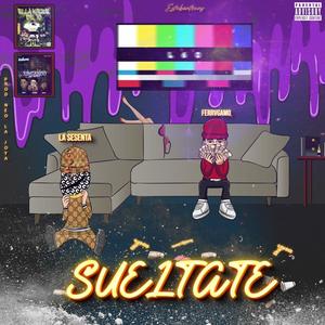 SUELTATE (feat. FERRVGAMO) (Explicit)