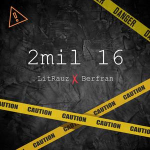 2mil16 (feat. Berfran)
