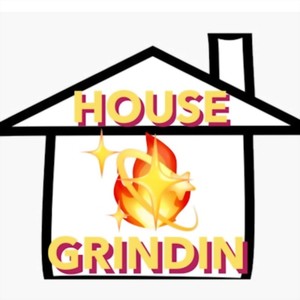 House Grindin