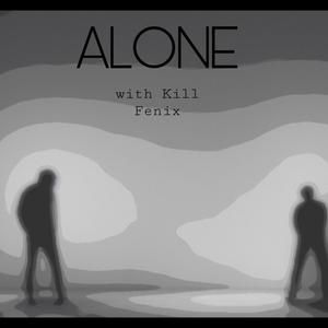alone (feat. KiLL FENiX) (Explicit)