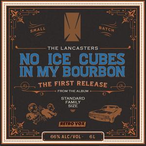 The Lancasters - No Ice Cubes In My Bourbon