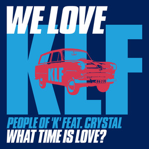 We Love KLF: What Time Is Love? (feat. Crystal) - Single
