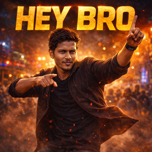 Hey Bro