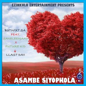 Asambe Siyophola (feat. SaneleEmjaay, Future Kid & LlasT Daii)