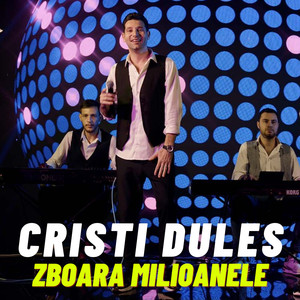 Cristi Dules - Zboara Milioanele