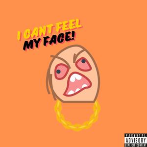 I CANT FEEL MY FACE (Explicit)