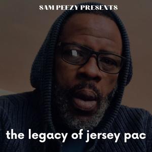 Sam Peezy Presents The Legacy Of Jersey Pac (Explicit)