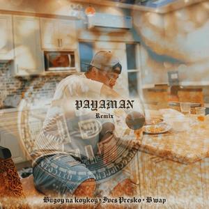 Payaman (Bugoy na koykoy & Ives presko Remix|Explicit)