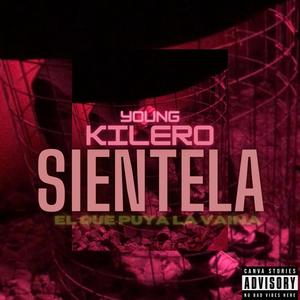 YOUNG KILERO (SIENTELA. BY EL QUE PUYA LA VAINA) [Explicit]