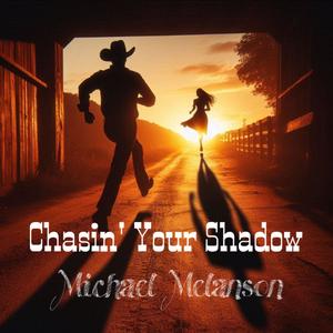 Chasin' Your Shadow